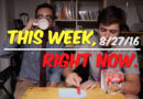 This Week, Right Now. — 8/27/16
